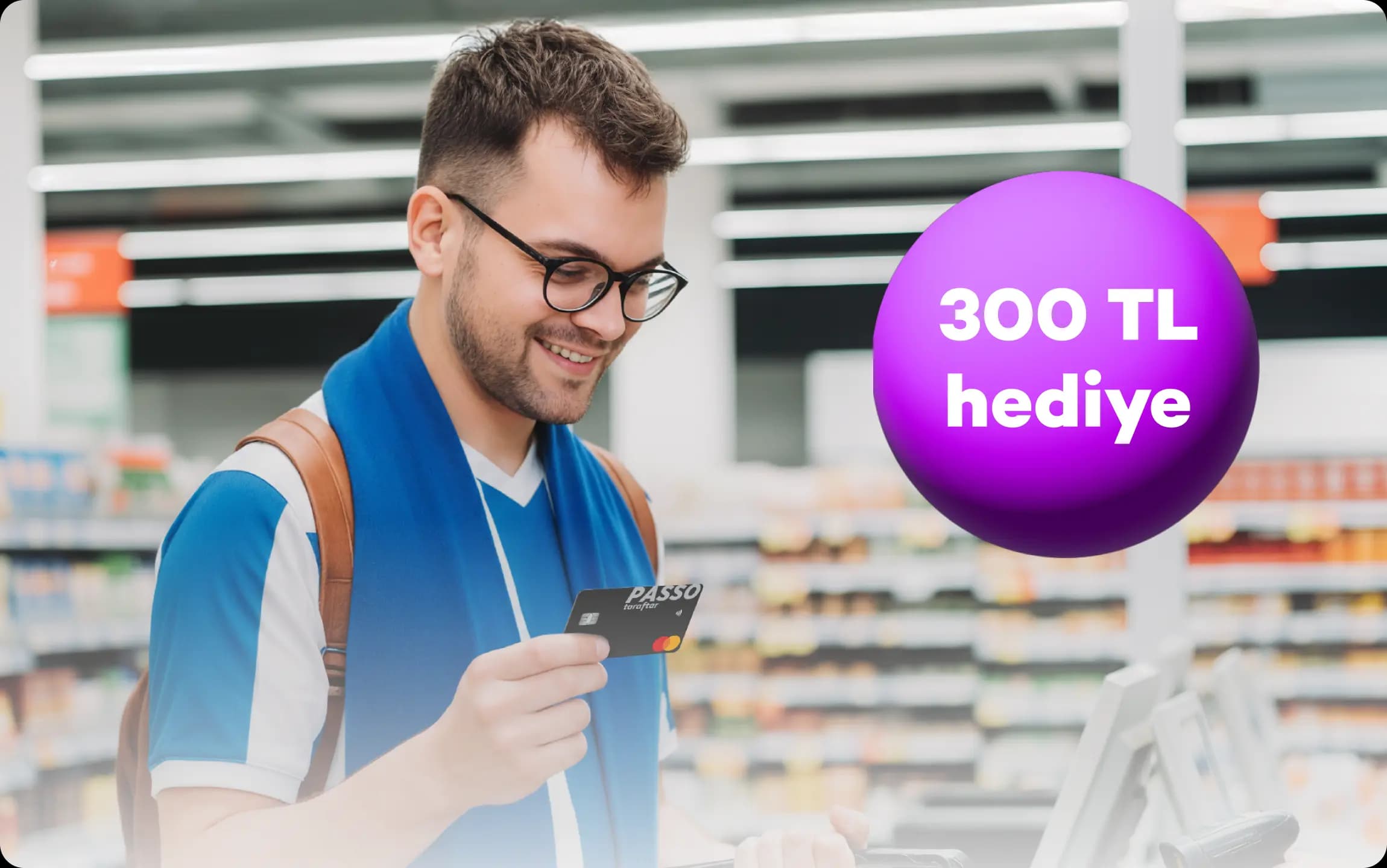 Passo Taraftar Kart ile 300 TL Market Hediyesi