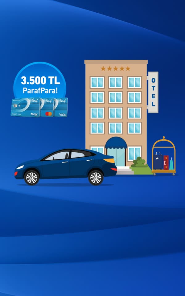 Seyahat, konaklama ve araç kiralama harcamalarınıza 3.500 TL ParafPara