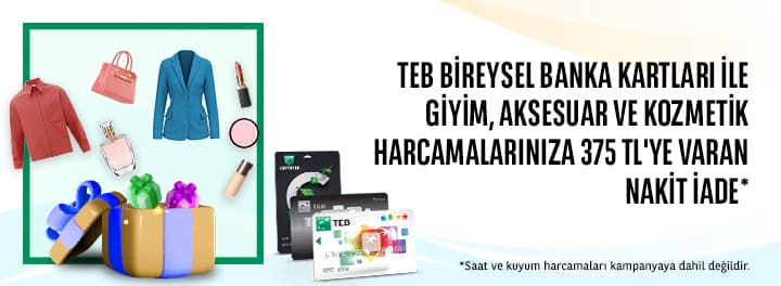 TEB Bireysel Banka Kartları ile Giyim, Aksesuar ve Kozmetik Harcamalarınıza Toplam 375 TL Nakit İade