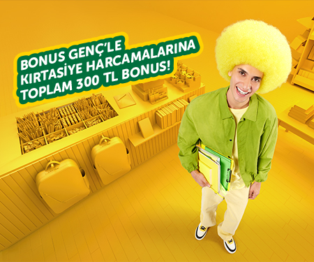 Bonus Genç'le kırtasiye harcamalarına toplam 300 TL bonus