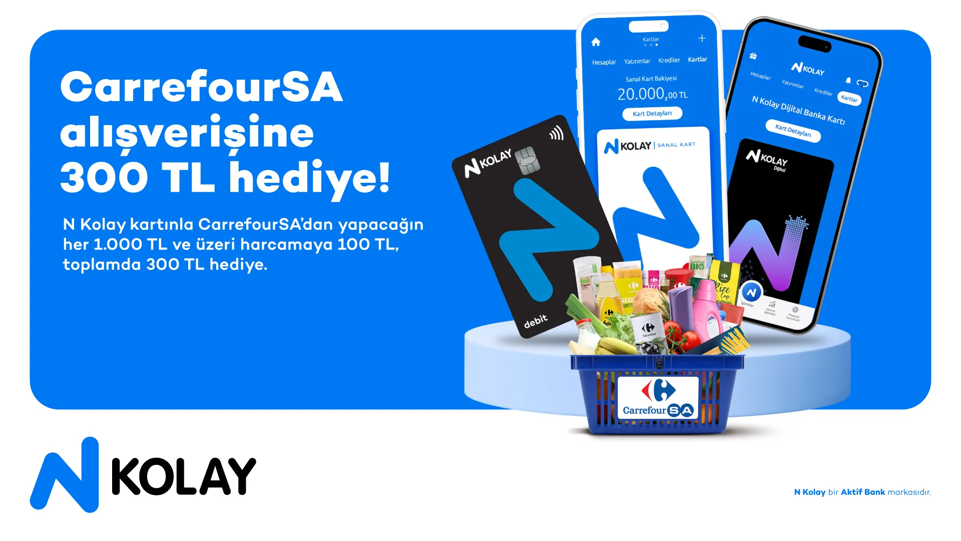 CarrefourSA’lardan N Kolay Kartınızla Yapacağınız Her 1.000 TL ve Üzeri Alışverişinizde 100 TL, Toplamda 300 TL Hediye