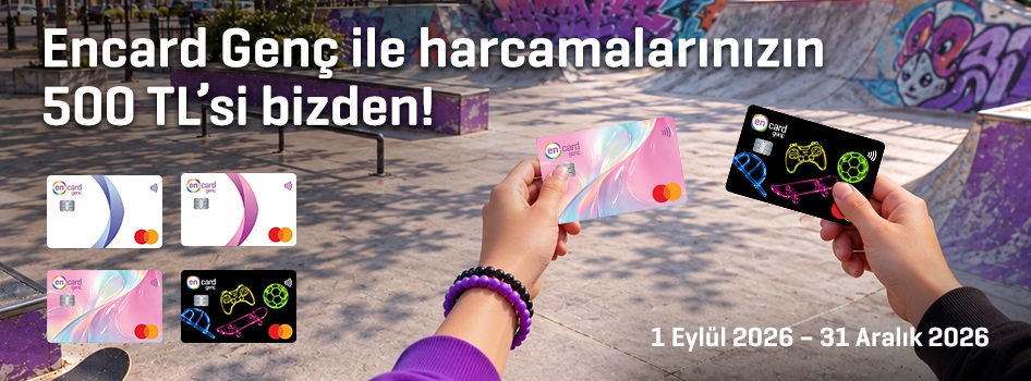Encard Genç ile yapılan harcamalarda 500 TL’ye kadar iade bizden