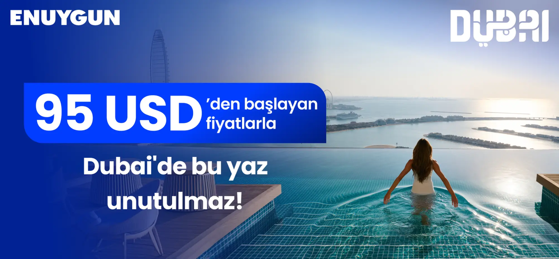 95$'dan başlayan fiyatlarla Dubai'de unutulmaz yaz! | ENUYGUN