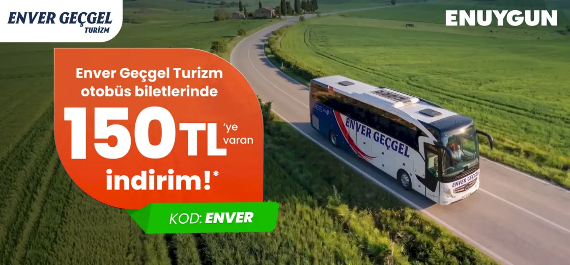 Enver Geçgel Turizm otobüs biletlerinde 150 TL’ye varan indirimi kaçırma! | ENUYGUN