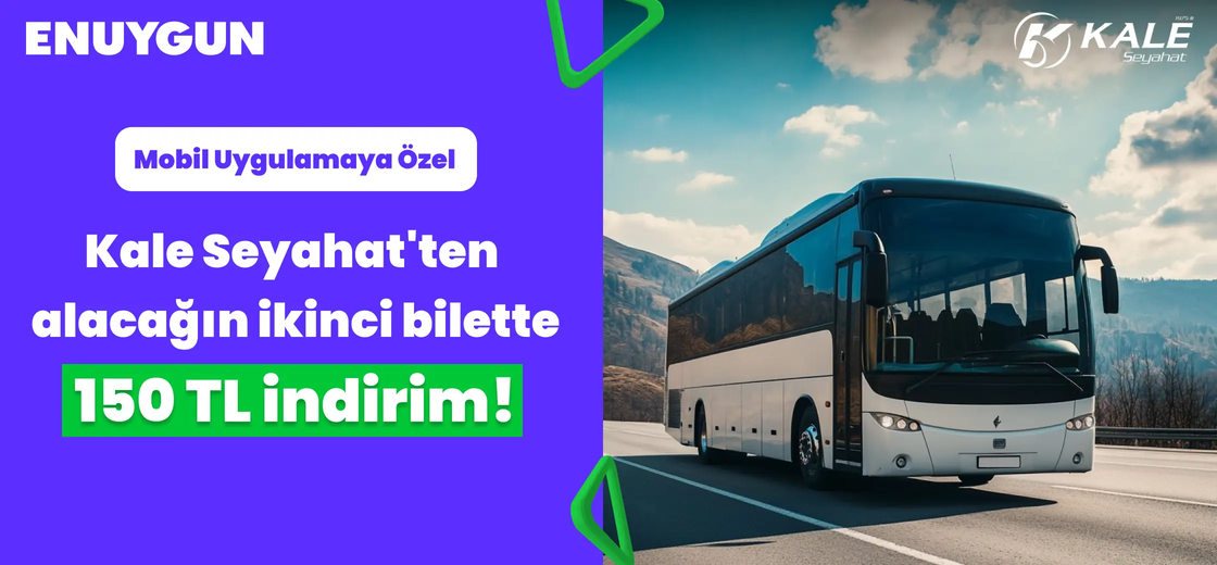 Kale Seyahat'ten alacağın ikinci bilette 150 TL indirim! | ENUYGUN