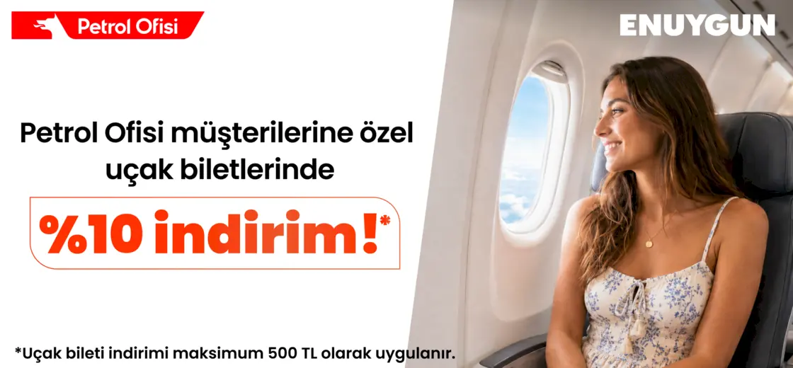 Petrol Ofisi müşterilerine özel uçak biletlerinde %10 indirim! | ENUYGUN