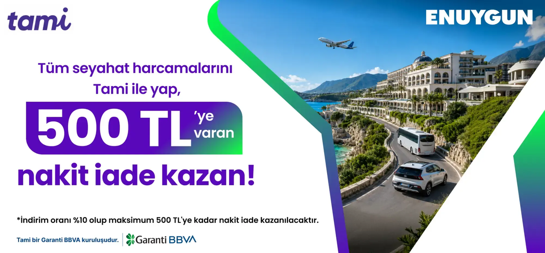 Tüm seyahat harcamalarını Tami ile yap, 500 TL'ye varan nakit iade kazan! | ENUYGUN