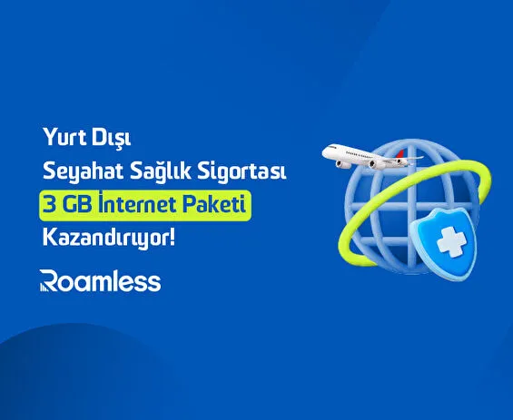 Yurt Dışı Seyahat Sağlık Sigortası, 3 GB İnternet Paketi Kazandırıyor