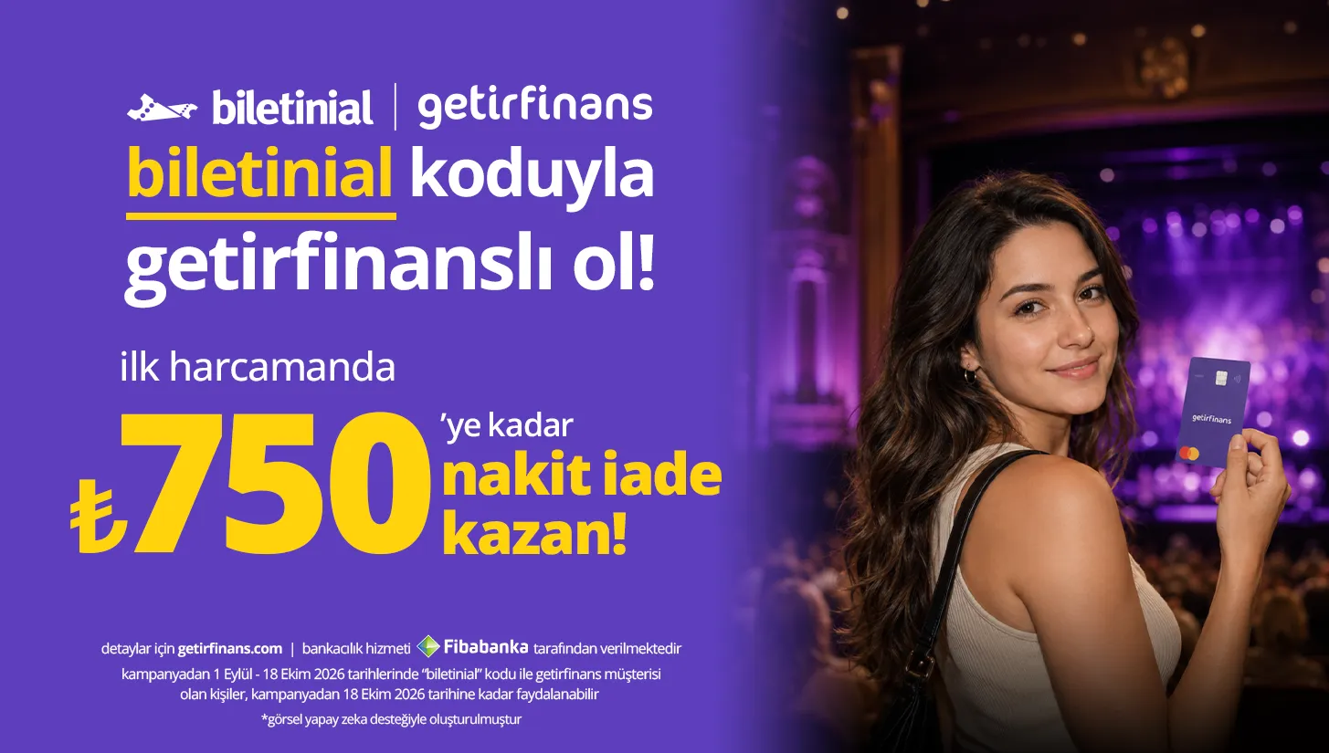 "biletinial" koduyla getirfinanslı ol, ₺750 anında nakit iade kazan