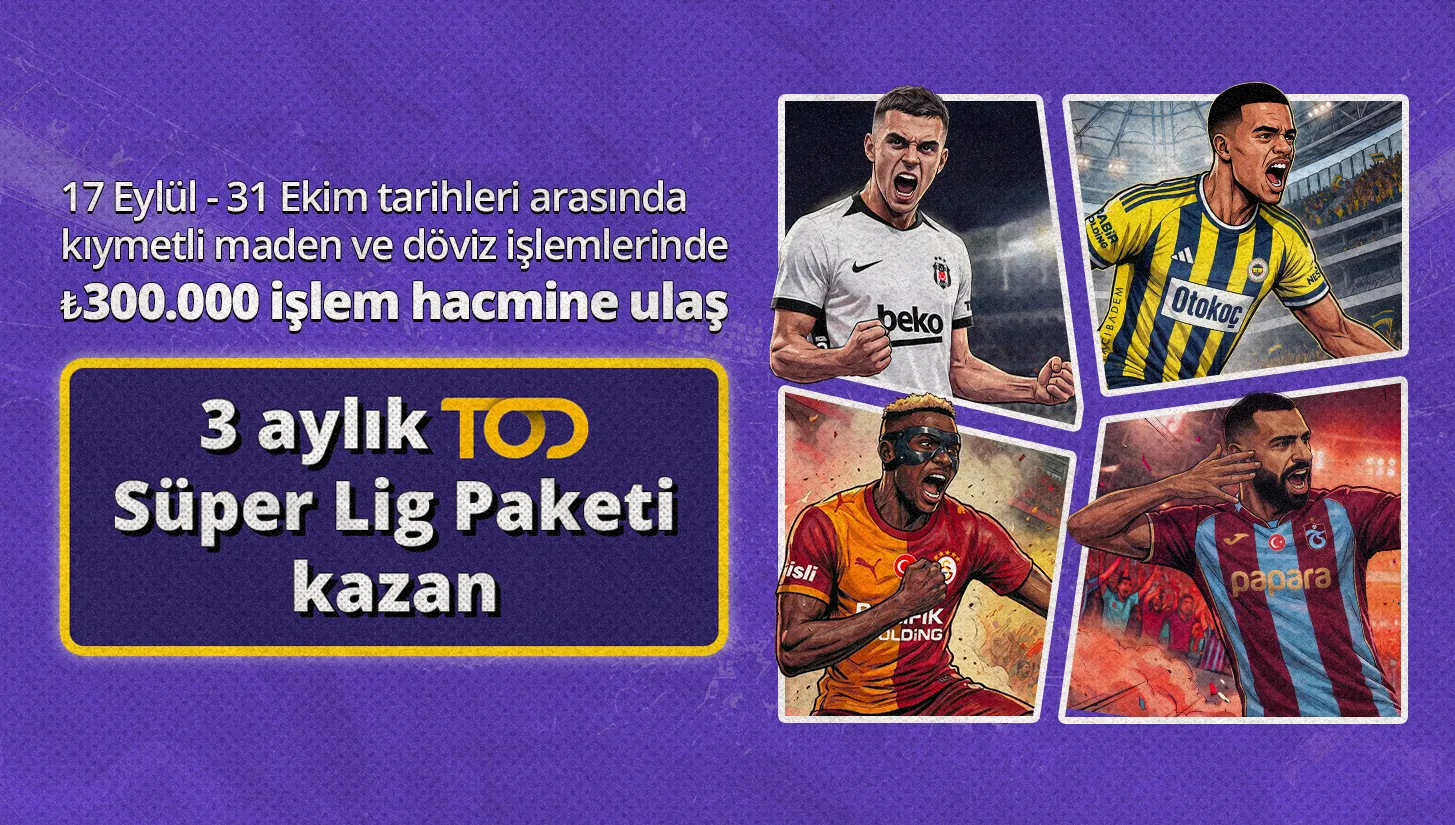 döviz ve kıymetli maden işlemlerine 3 aylık TOD Süper Lig Paketi hediye