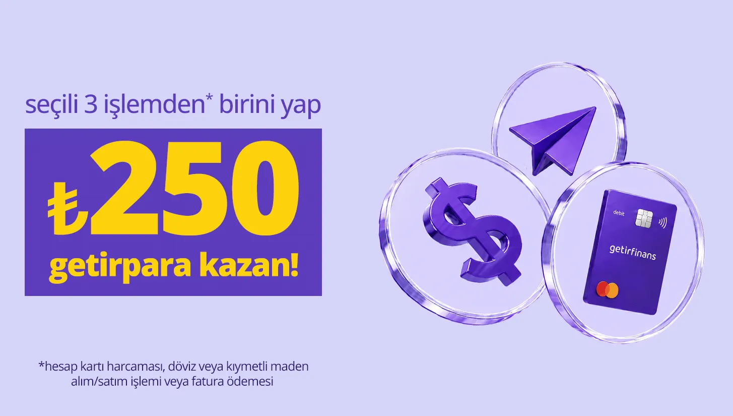 seçili 3 işlemden birini yap, 250 TL getirpara kazan