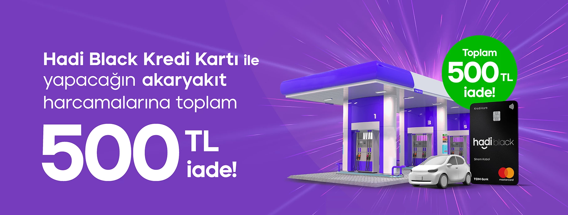 Hadi Black Kredi Kartı ile Akaryakıt Harcamalarına toplam 500 TL iade