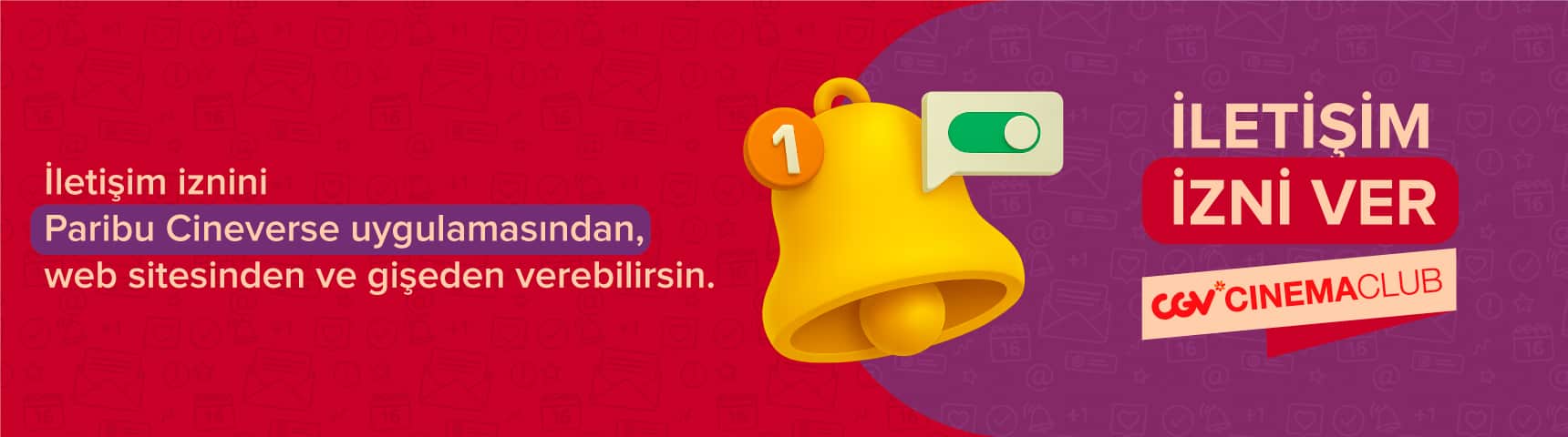İletişim İznini Ver, CGV Cinema Club Ayrıcalıklarını Keşfet