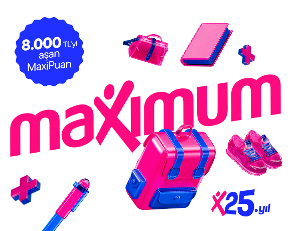 Maximum’dan Okula Dönüş Alışverişlerinizde 8.000 TL’yi aşan MaxiPuan Fırsatı