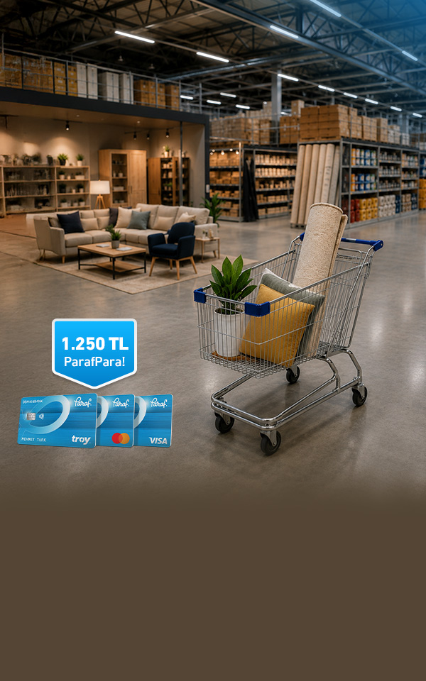 Mobilya, dekorasyon ve yapı marketi alışverişinize 1.250 TL'ye Varan ParafPara