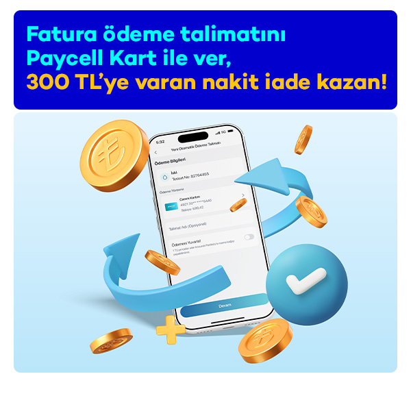 Fatura Talimatlarına 300 TL’ye varan nakit iade