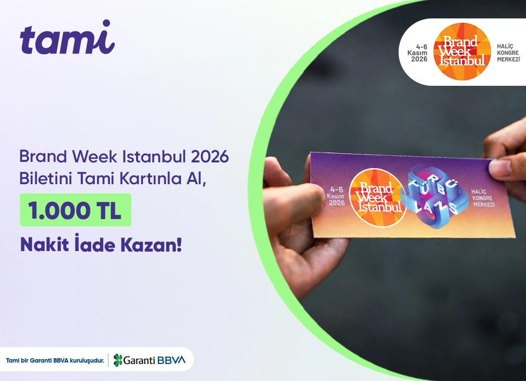 Tami Kart ile Brand Week Istanbul Biletini Al, 1.000 TL Nakit İade Kazan