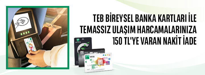 TEB Bireysel Banka Kartları ile Toplu Ulaşım Harcamalarınıza %25 Nakit İade