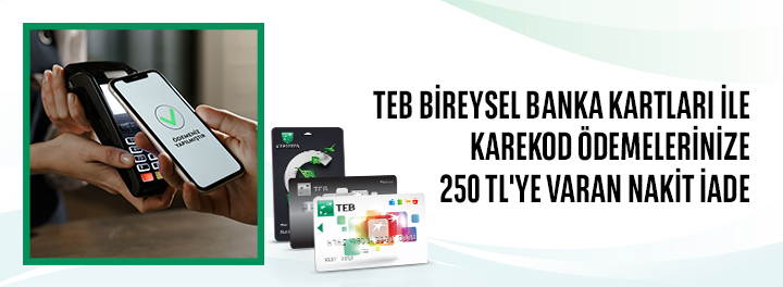 TEB Bireysel Banka Kartlarınızla Karekod Harcamalarınıza Özel Toplam 250 TL Nakit İade