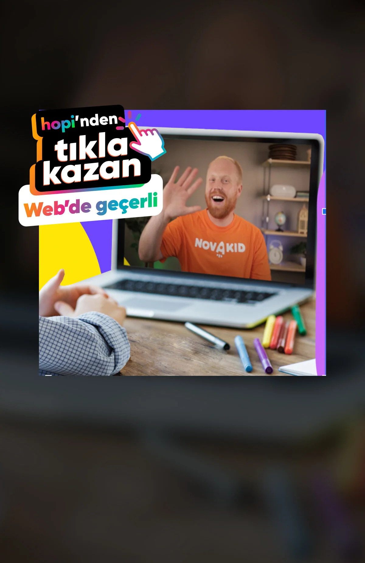 Tıkla kazan butonuyla novakid.com.tr'den ingilizce kurs paketlerinde ilk aboneliğe özel 1,000 Paracık kazan. Paracık'a ek haftada 3 ve üzeri ders içeren tüm aboneliklerde ilk satın alıma özel HOPI20 kodu ile %20 daha az öde.  Abonelik satın alımını markanın websitesinden yapmalısın. Yönlendikten sonra çerezleri onaylamalısın. Aksi durumda Paracık kazanımı yoktur.