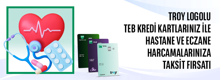 TROY Logolu TEB Bireysel Kredi Kartlarınız ile Hastane ve Eczane Harcamalarına Faizsiz 3 Taksit