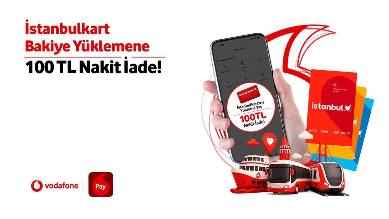 Vodafone Pay uygulaması üzerinden yapılan İstanbul bakiye yüklemene en fazla 100 TL olmak üzere %10 nakit iade